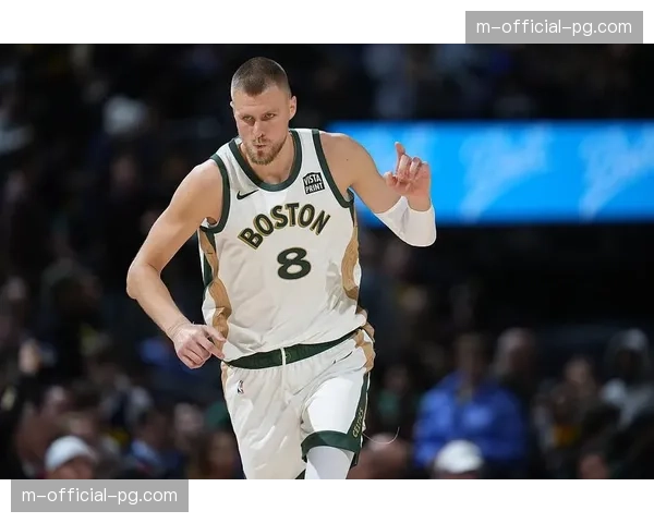 克里斯塔普斯波尔津吉斯跟腱伤势恢复良好 复出倾向达百分之七十五